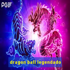 dragon ball legendado